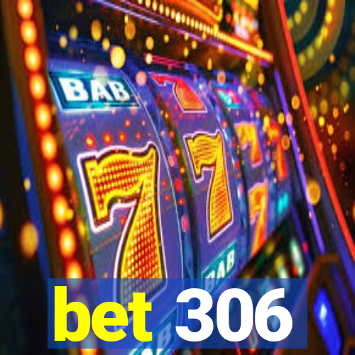 bet 306